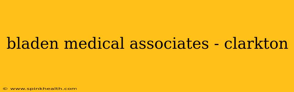 bladen medical associates - clarkton