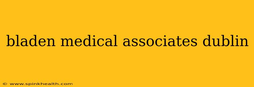 bladen medical associates dublin