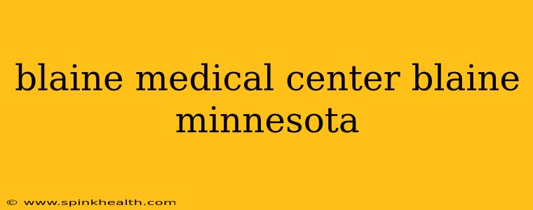 blaine medical center blaine minnesota
