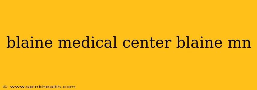blaine medical center blaine mn