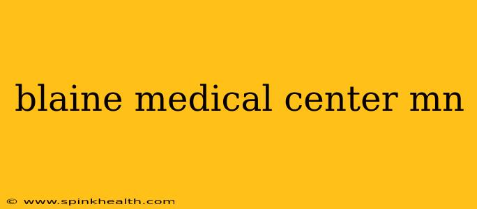 blaine medical center mn