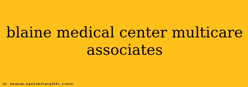 blaine medical center multicare associates