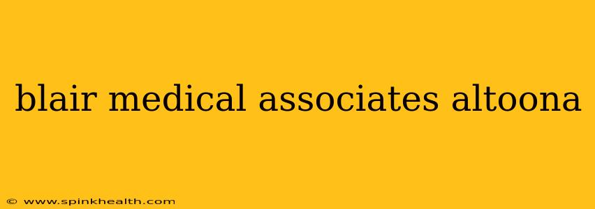 blair medical associates altoona
