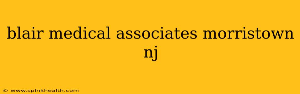 blair medical associates morristown nj