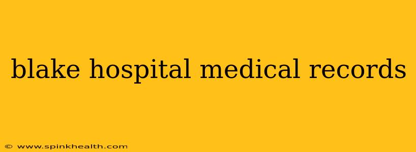 blake hospital medical records