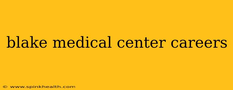 blake medical center careers