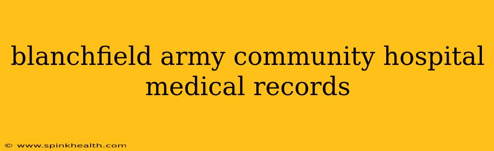 blanchfield army community hospital medical records