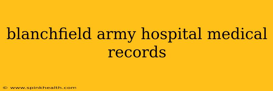 blanchfield army hospital medical records