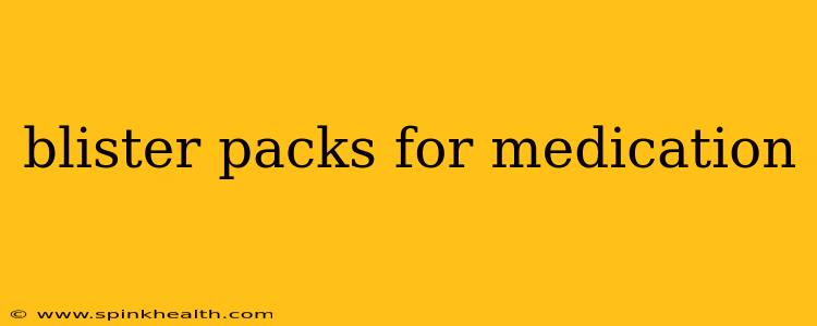 blister packs for medication