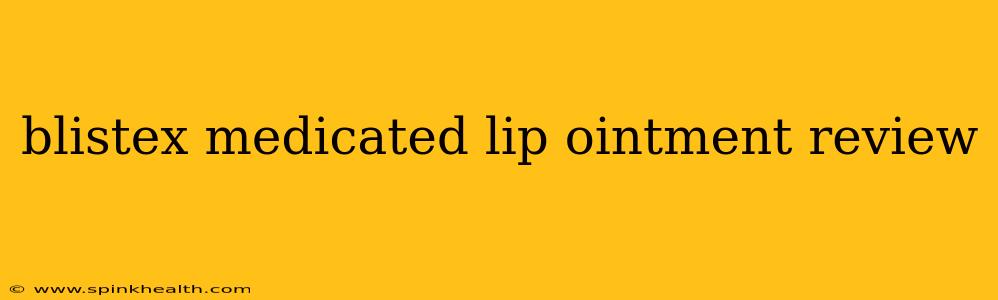 blistex medicated lip ointment review
