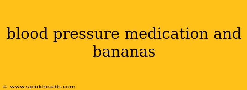 blood pressure medication and bananas