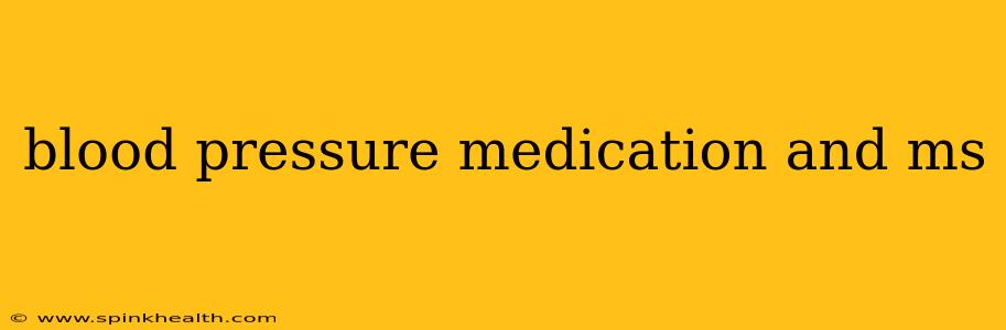 blood pressure medication and ms