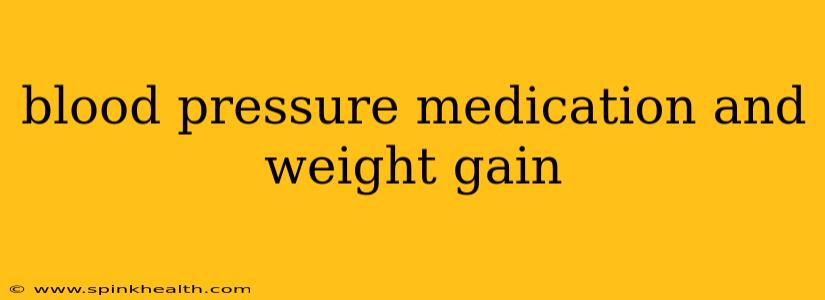 blood pressure medication and weight gain