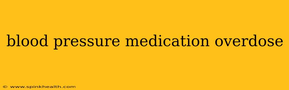 blood pressure medication overdose
