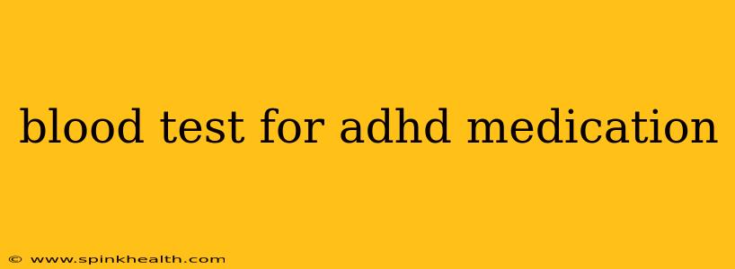 blood test for adhd medication