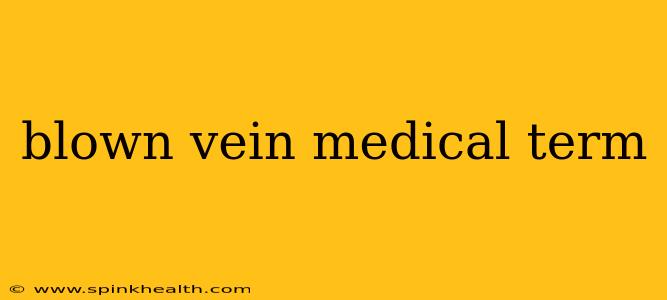 blown vein medical term