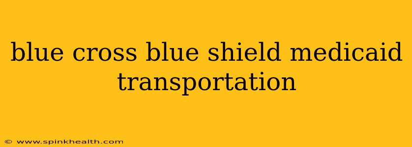 blue cross blue shield medicaid transportation
