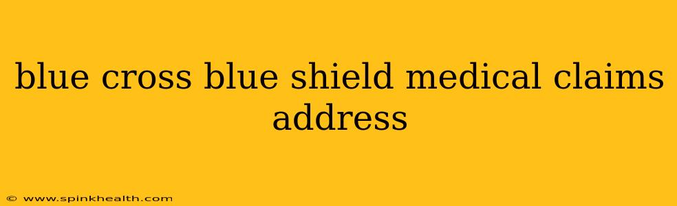 blue cross blue shield medical claims address
