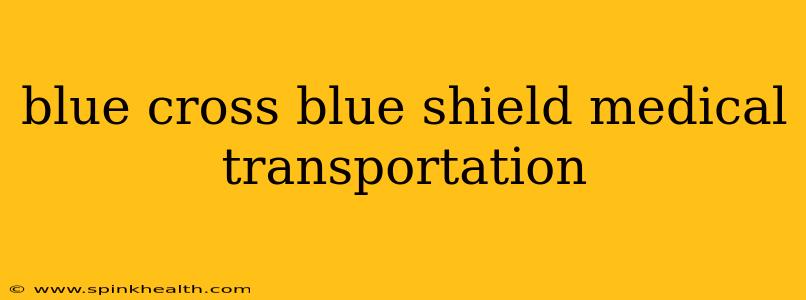 blue cross blue shield medical transportation