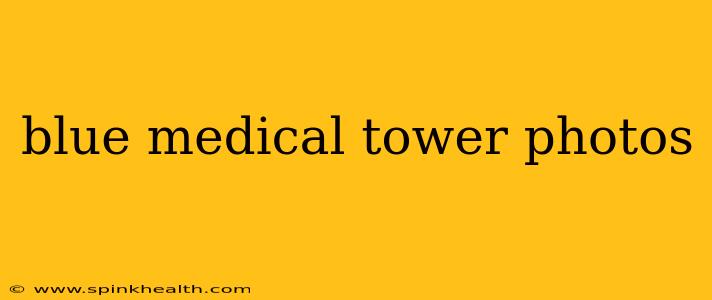 blue medical tower photos