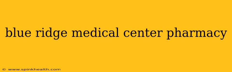 blue ridge medical center pharmacy