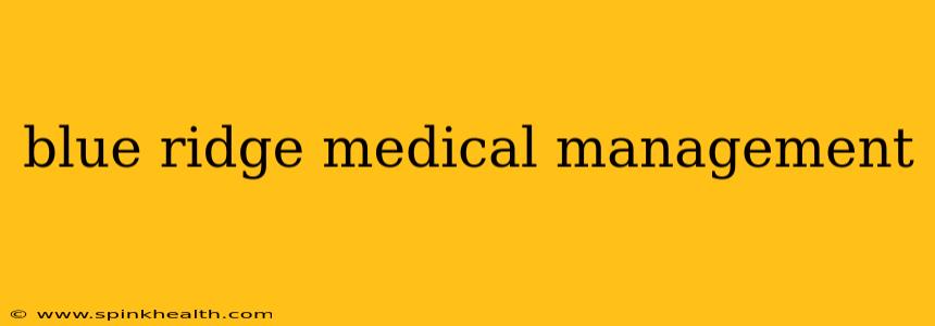 blue ridge medical management