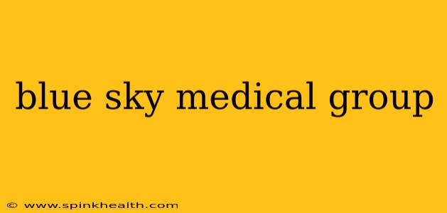 blue sky medical group