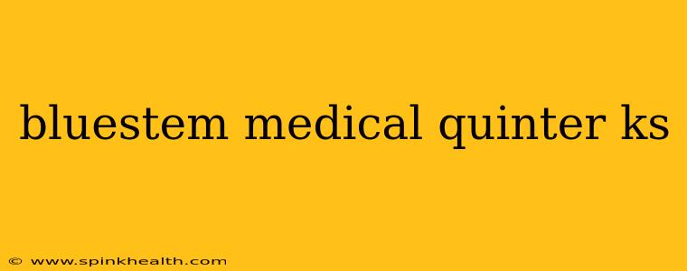 bluestem medical quinter ks