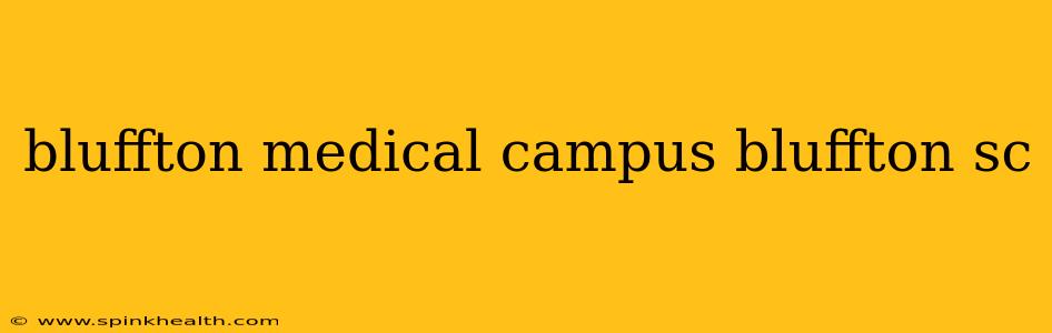 bluffton medical campus bluffton sc