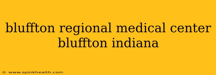 bluffton regional medical center bluffton indiana