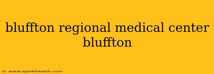bluffton regional medical center bluffton