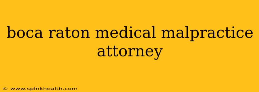 boca raton medical malpractice attorney