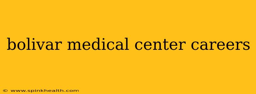 bolivar medical center careers