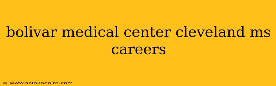 bolivar medical center cleveland ms careers