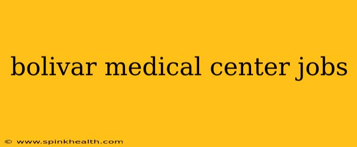 bolivar medical center jobs