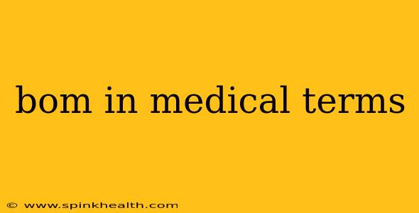bom in medical terms