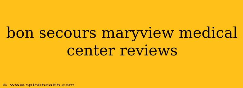 bon secours maryview medical center reviews