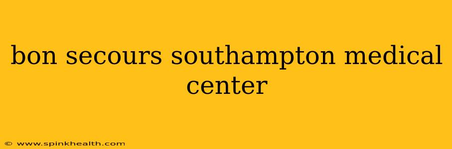 bon secours southampton medical center