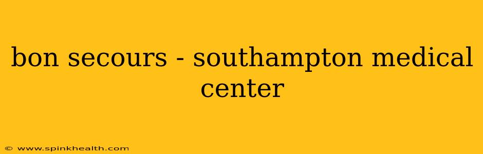 bon secours - southampton medical center