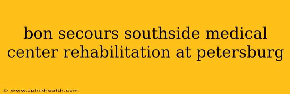 bon secours southside medical center rehabilitation at petersburg