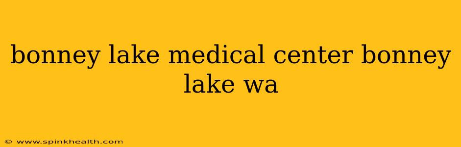 bonney lake medical center bonney lake wa