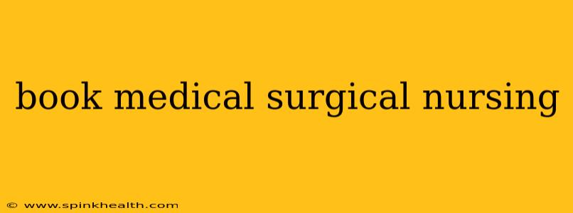 book medical surgical nursing