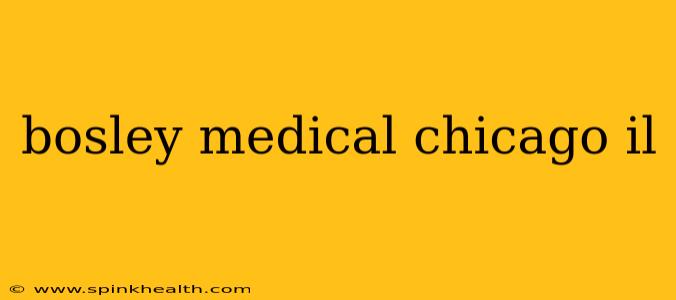 bosley medical chicago il