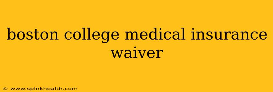 boston college medical insurance waiver