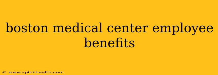 boston medical center employee benefits