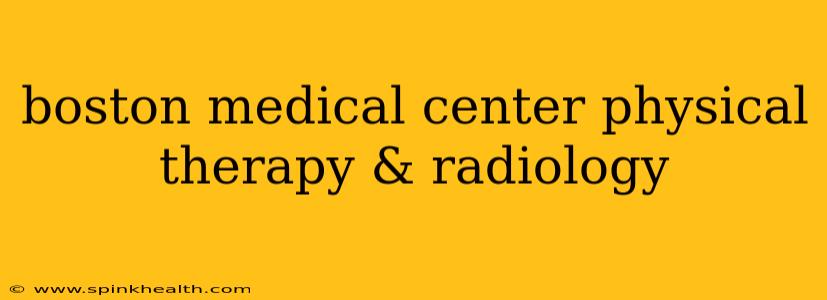 boston medical center physical therapy & radiology