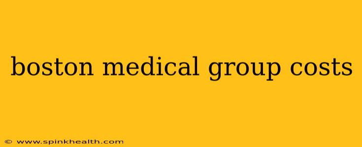 boston medical group costs