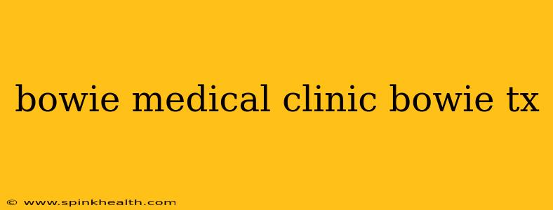 bowie medical clinic bowie tx