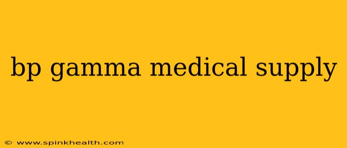 bp gamma medical supply