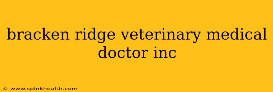bracken ridge veterinary medical doctor inc
